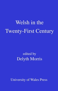 Omslagafbeelding: Welsh in the Twenty-First Century 1st edition 9780708322994