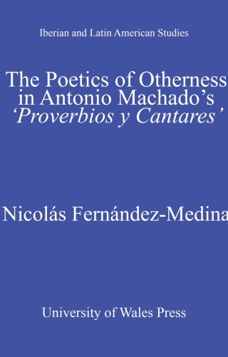 表紙画像: The Poetics of Otherness in Antonio Machado's 'proverbios Y Cantares' 1st edition 9781783164363