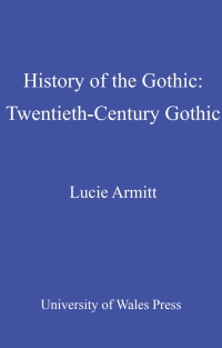 Cover image: History of the Gothic: Twentieth-Century Gothic 1st edition 9780708320075