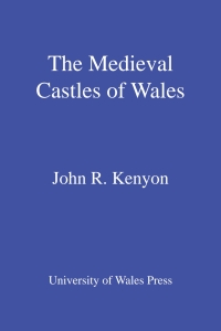 Cover image: The Medieval Castles of Wales 1st edition 9780708321805