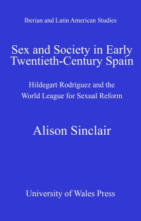 表紙画像: Sex and Society in Early Twentieth Century Spain 1st edition 9781783164905