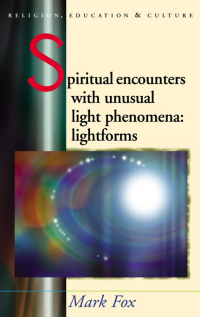 صورة الغلاف: Spiritual Encounters with Unusual Light Phenomena 1st edition 9780708321577