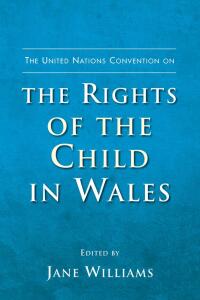 Titelbild: The United Nations Convention on the Rights of the Child in Wales 1st edition 9780708325636