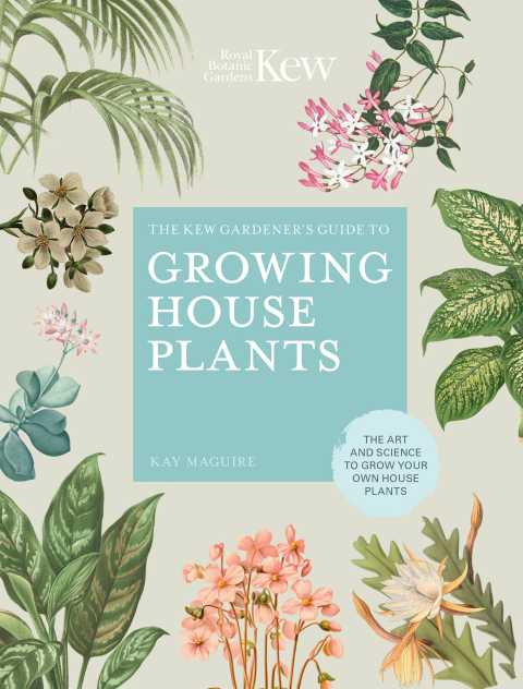 The Kew Gardener's Guide to Growing House Plants: The art and science to grow your own house plants - FULL INSTANT DOWNLOAD | PDF DOCX EPUB