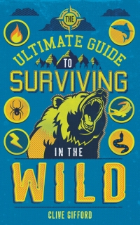 Imagen de portada: The Ultimate Guide to Surviving in the Wild 9781786033475