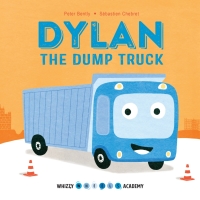 表紙画像: Whizzy Wheels Academy: Dylan the Dump Truck 9780711243477