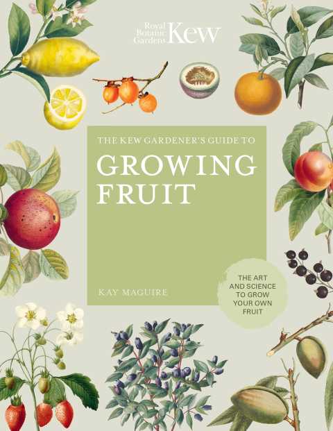 The Kew Gardener's Guide to Growing Fruit: The art and science to grow your own fruit - FULL INSTANT DOWNLOAD | PDF DOCX EPUB