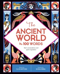 Imagen de portada: The Ancient World in 100 Words 9780711244665