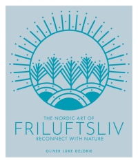 Cover image: The Nordic Art of Friluftsliv 9780711251427