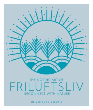 Cover image: The Nordic Art of Friluftsliv 9780711251427