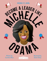 表紙画像: Work It, Girl: Michelle Obama 9780711245181