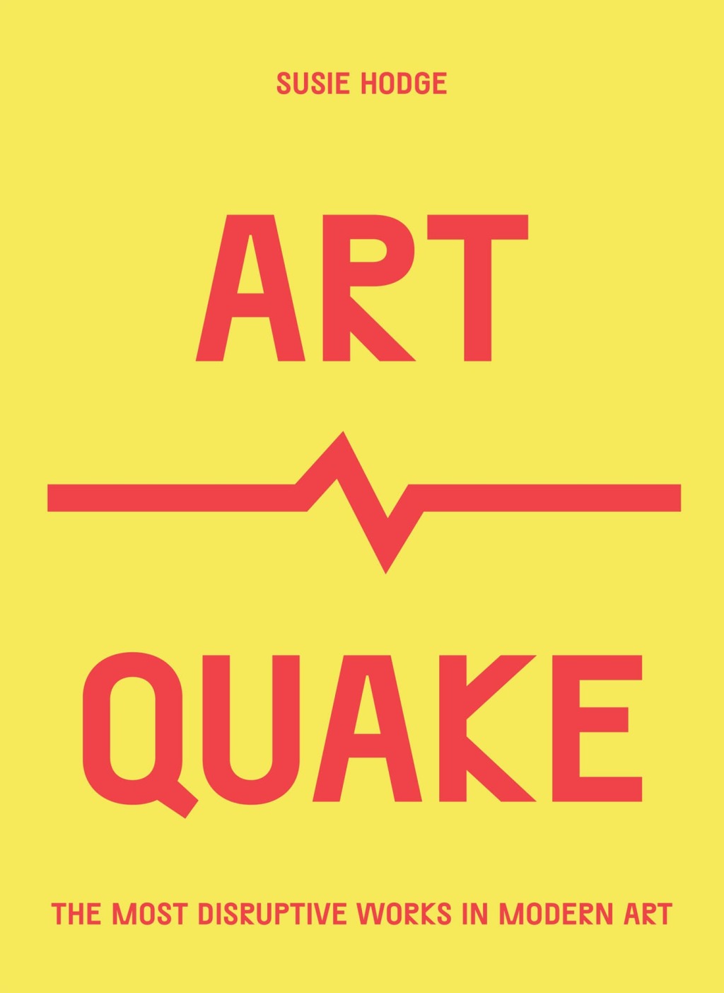 ArtQuake The Most Disruptive Works in Modern Art