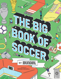 Imagen de portada: The Big Book of Soccer by MUNDIAL 9780711249103