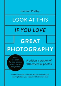 Cover image: Look At This If You Love Great Photography 9780711256040