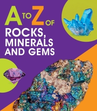 表紙画像: A to Z of Rocks, Minerals and Gems 9780711256842