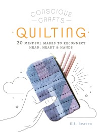 Omslagafbeelding: Conscious Crafts: Quilting 9780711257450