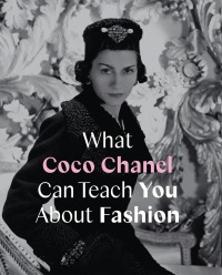 صورة الغلاف: What Coco Chanel Can Teach You About Fashion 9780711259096