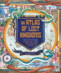 Cover image: An Atlas of Lost Kingdoms 9780711262805