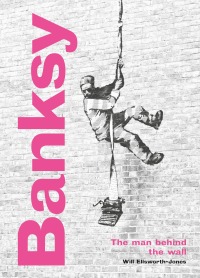 Cover image: Banksy: The Man behind the Wall 9780711264328