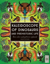 Cover image: Kaleidoscope of Dinosaurs and Prehistoric Life 9780711266896
