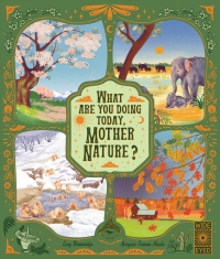 Cover image: What Are You Doing Today, Mother Nature? 9780711269644