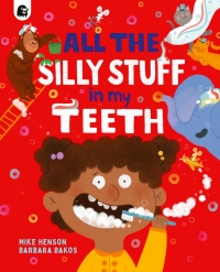 Cover image: All the Silly Stuff in my Teeth 9780711266292