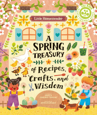 صورة الغلاف: Little Homesteader: A Spring Treasury of Recipes, Crafts, and Wisdom 9780711272835