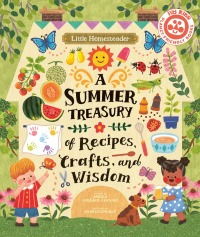 Cover image: Little Homesteader: A Summer Treasury of Recipes, Crafts, and Wisdom 9780711272873
