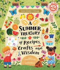 صورة الغلاف: Little Country Cottage: A Summer Treasury of Recipes, Crafts and Wisdom 9780711272859