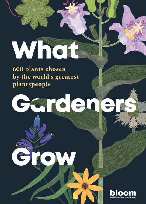 What Gardeners Grow: 600 plants chosen by the world's greatest plantspeople - FULL INSTANT DOWNLOAD | PDF DOCX EPUB