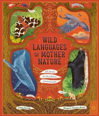 Omslagafbeelding: Wild Languages of Mother Nature: 48 Stories of How Nature Communicates 9780711288478