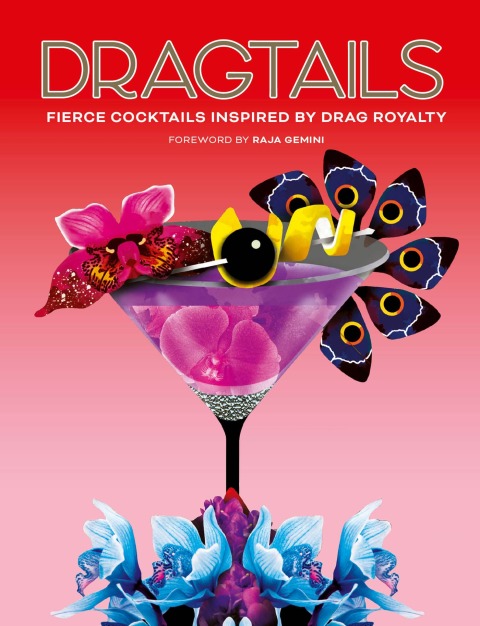 Dragtails: Fierce Cocktails Inspired by Drag Royalty - FULL INSTANT DOWNLOAD | PDF DOCX EPUB