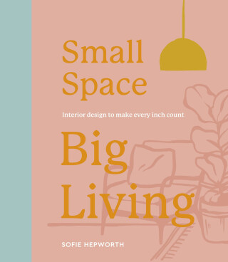 Cover image: Small Space, Big Living 9780711290464
