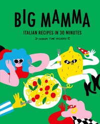 Omslagafbeelding: Big Mamma Italian Recipes in 30 Minutes 9780711292567