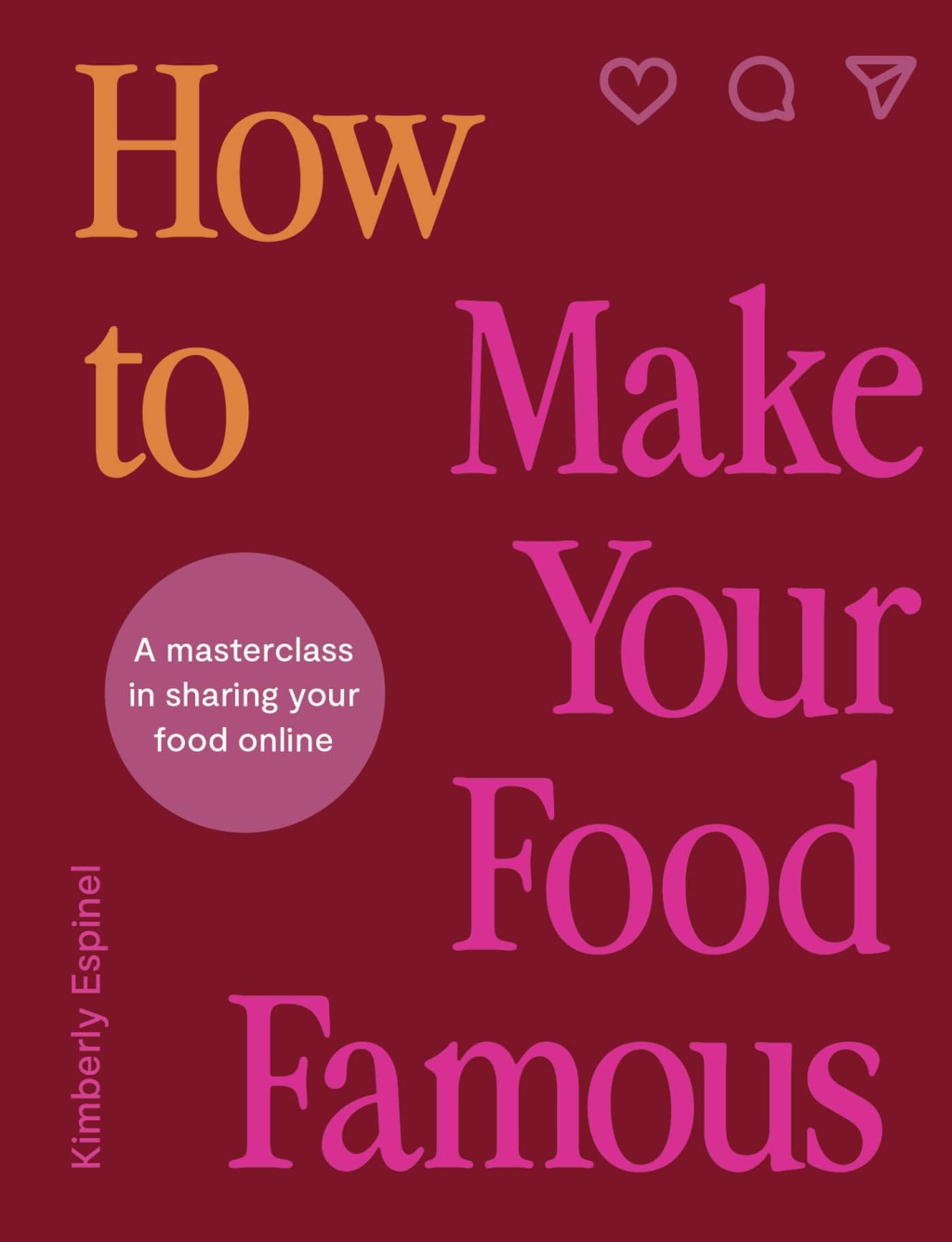 How To Make Your Food Famous A Masterclass in Sharing Your Food Online
