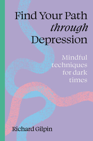 Imagen de portada: Find Your Path through Depression 9780711298569