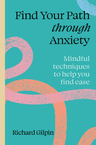 Imagen de portada: Find Your Path through Anxiety 9780711298583