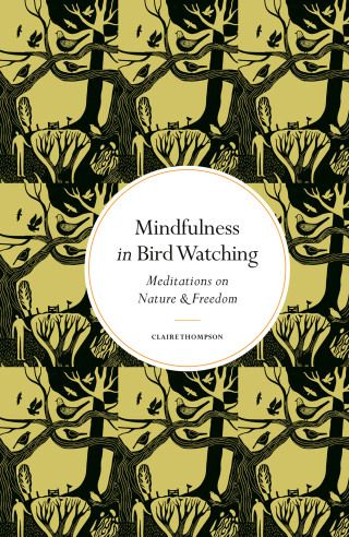 Cover image: Mindfulness in Bird Watching 9780711298743