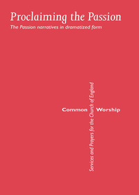 Cover image: Common Worship: Proclaiming the Passion 9780715121269