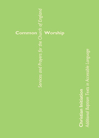Imagen de portada: Common Worship Christian Initiation: Additional Baptism Texts in Accessible Language 9780715123126