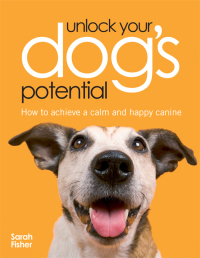Cover image: Unlock Your Dog's Potential 9780715326381