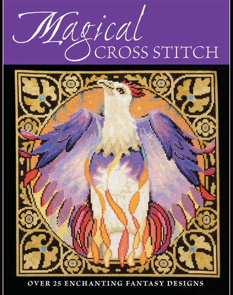 Magical Cross Stitch: Over 25 Enchanting Fantasy Designs, 1st Edition - FULL INSTANT DOWNLOAD | PDF DOCX EPUB