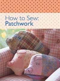 Cover image: How to Sew - Patchwork 9780715338841