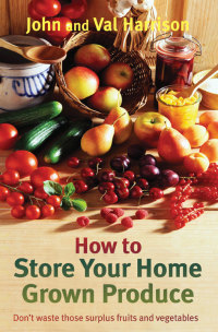 Cover image: How to Store Your Home Grown Produce 9780716023234