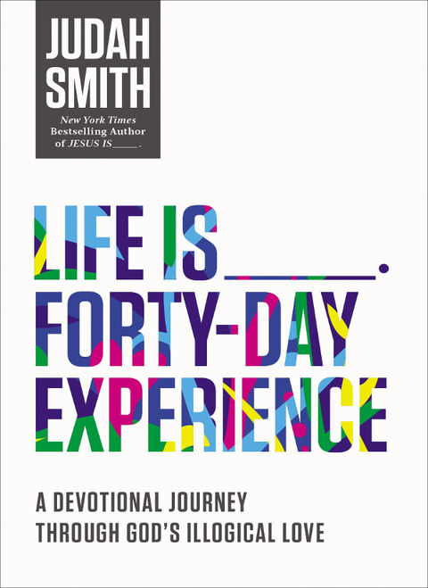 Life Is _____ Forty-Day Experience : A Devotional Journey Through God's Illogical Love - FULL INSTANT DOWNLOAD | PDF DOCX EPUB