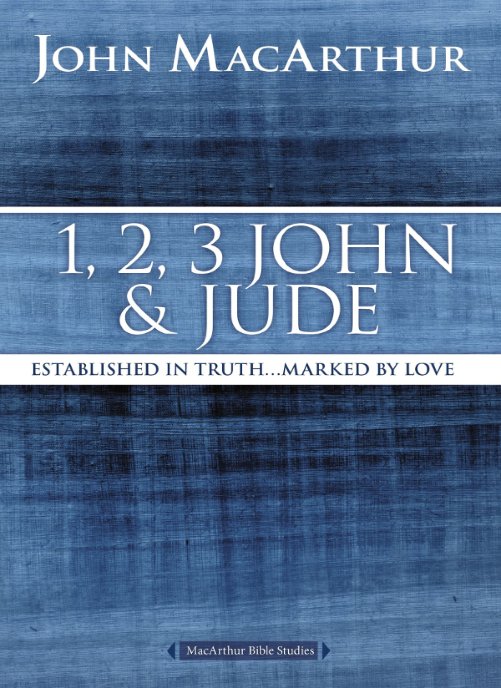1, 2, 3 John and Jude Established in Truth … Marked by Love