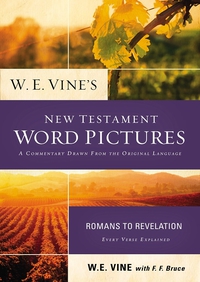 Cover image: W. E. Vine's New Testament Word Pictures: Romans to Revelation 9780718036911