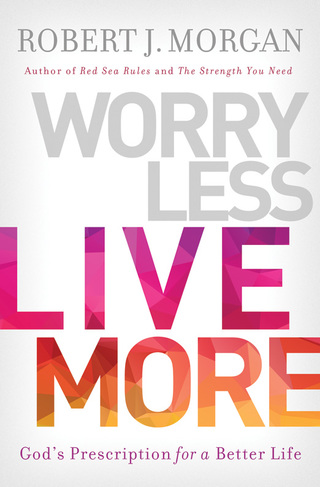 Imagen de portada: Worry Less, Live More 9780718079611