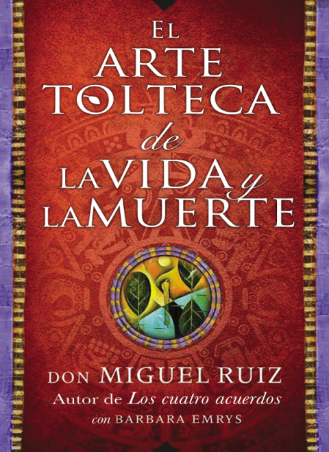 arte tolteca de la vida y la muerte (The Toltec Art of Life and Death - Spanish - FULL INSTANT DOWNLOAD | PDF DOCX EPUB