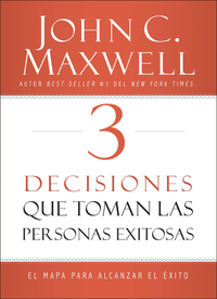 Cover image: 3 Decisiones que toman las personas exitosas 9780718082093